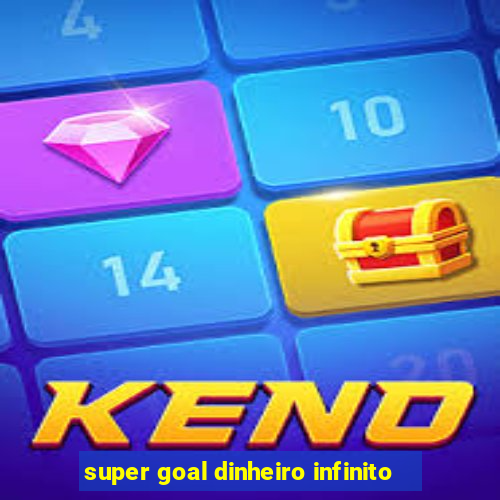 super goal dinheiro infinito